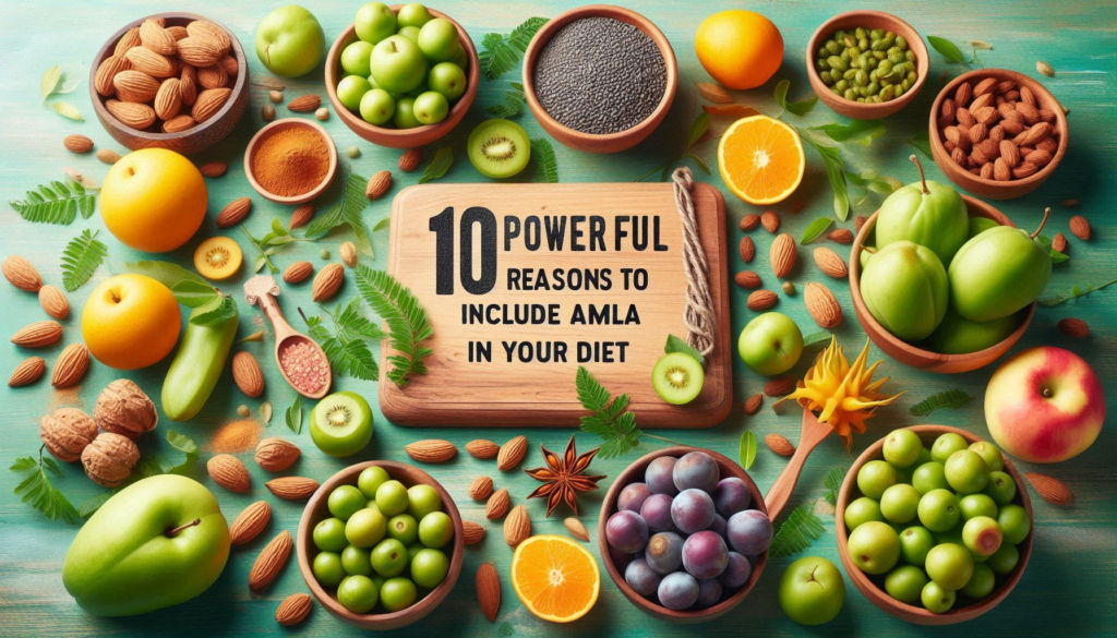 "10 Powerful Reasons to Include Amla in Your Diet"